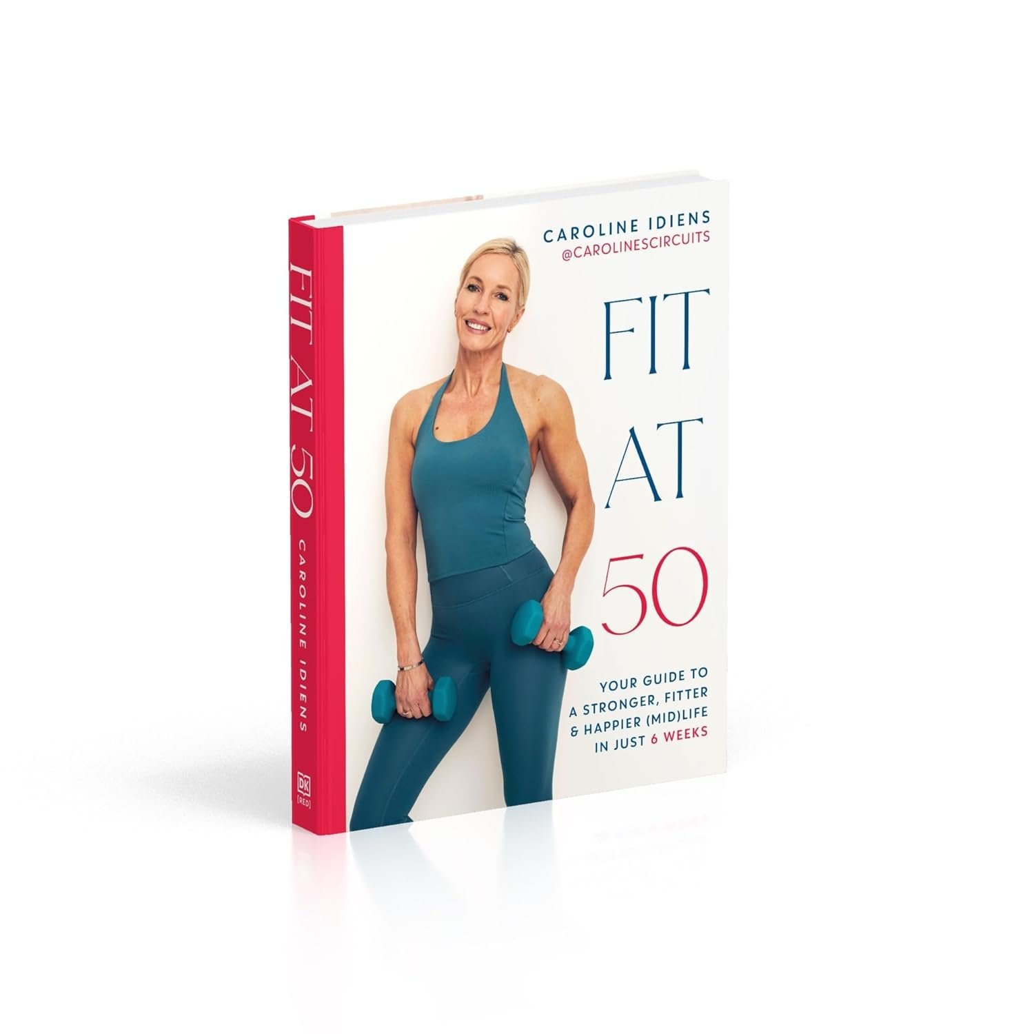 Fit at 50: Your Guide to a Stronger, Fitter, and Happier (Mid) Life in Just 6 Weeks