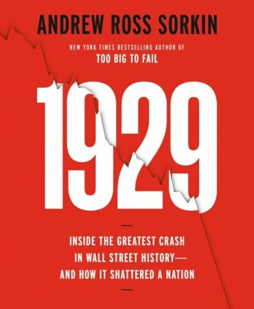 1929: Inside the Greatest Crash in Wall Street History--and How It Shattered a Nation