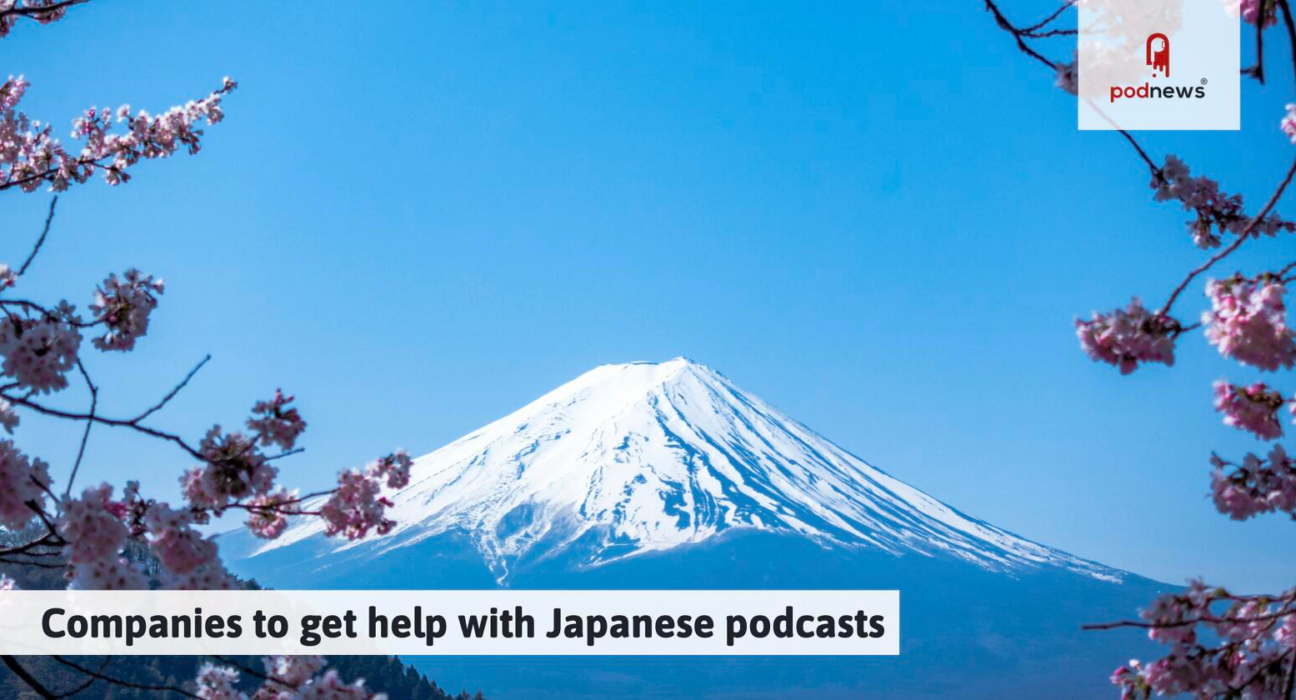 Companies will get help for Japanese podcasts