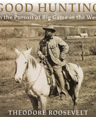 Good Hunting: In Pursuit of Big Game in the West