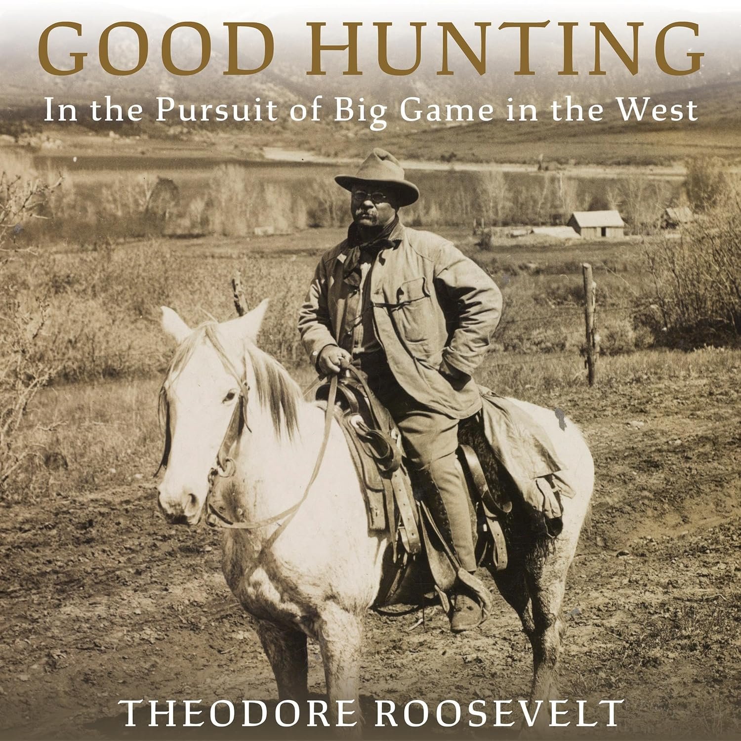 Good Hunting: In Pursuit of Big Game in the West