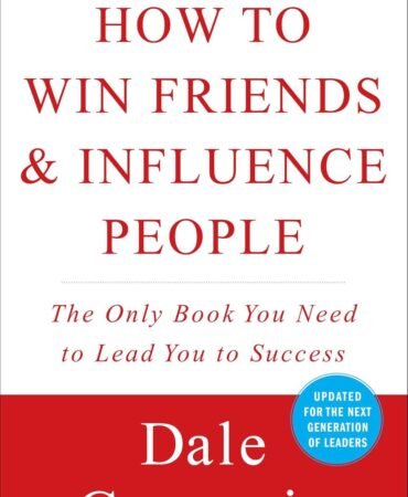 How to Win Friends and Influence People