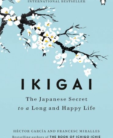 Ikigai: The Japanese Secret to a Long and Happy Life