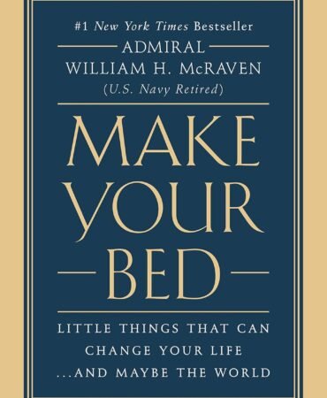 Make Your Bed: Little Things That Can Change Your Life...And Maybe the World