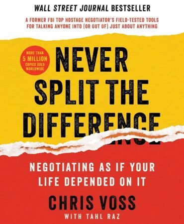 Never Split the Difference: Negotiating as if Your Life Depended on It