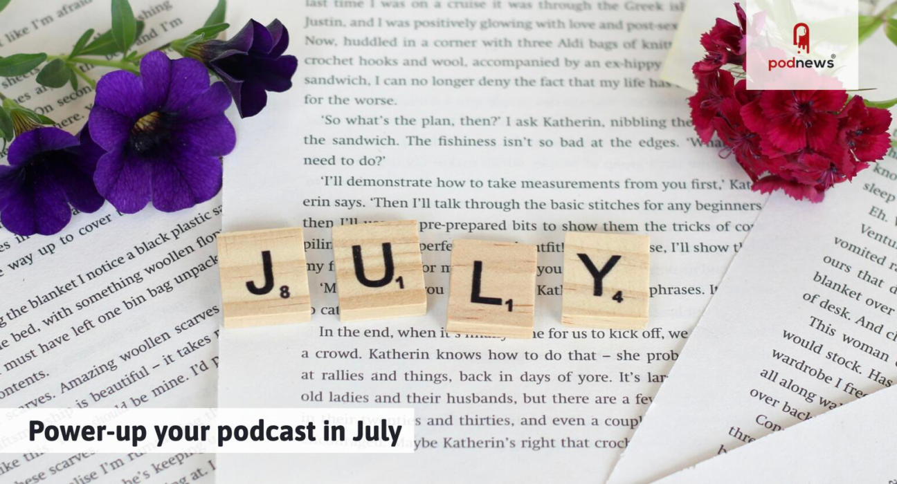 Power-up your podcast in July