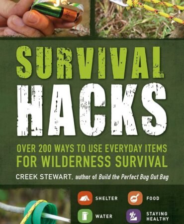 Survival Hacks: Over 200 Ways to Use Everyday Items for Wilderness Survival (Life Hacks Series)