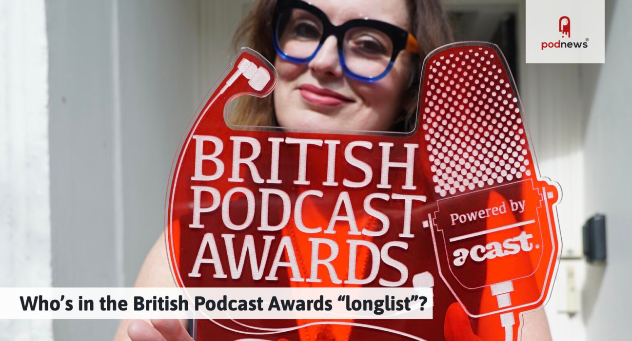 Who's on the "longlist" for the British Podcast Awards?